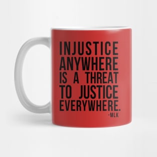 Injustice anywhere is a threat to justice everywhere Mug